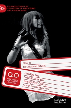 Hardcover Hebdige and Subculture in the Twenty-First Century: Through the Subcultural Lens Book