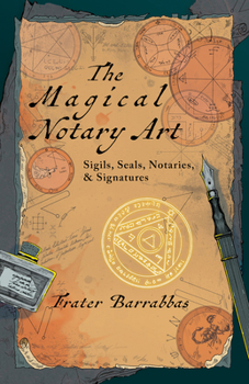 Paperback The Magical Notary Art: Sigils, Seals, Notaries, & Signatures Book