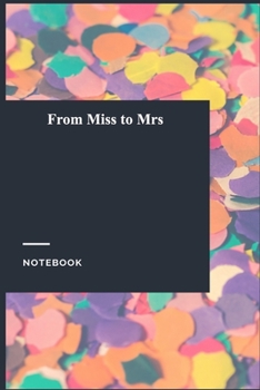 From Miss to Mrs: Gratitude Journal / Gratitude Notebook Gift, 119 Pages, 6x9, Soft Cover, Matte Finish