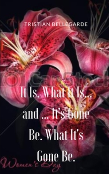 Paperback It Is. What It Is... and ... It's Gone Be. What It's Gone Be. Book