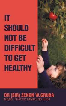 Hardcover It Should Not Be Difficult to Get Healthy Book