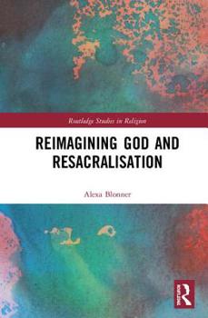 Hardcover Reimagining God and Resacralisation Book