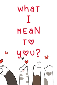 What I Mean To You: A Couples Journal With Daily Questions And Answers To Spark Fun And Meaningful