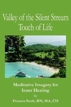 Paperback Valley of the Silent Stream Touch of Life: Meditative Imagery for Inner Healing Book