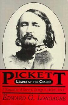 Hardcover Pickett: Leader of the Charge: A Biography of General George E. Pickett, C.S.A. Book