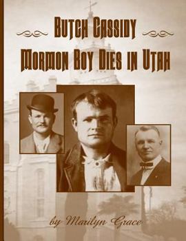 Paperback Butch Cassidy Mormon Boy Dies in Utah: Butch Cassidy Book