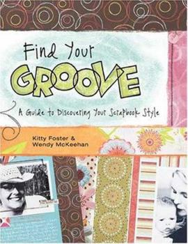 Paperback Find Your Groove: A Guide to Discovering Your Scrapbook Style Book