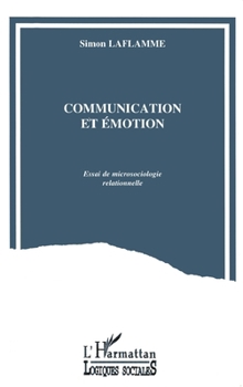 Paperback Communication et émotion: Essai de microsociologie relationnelle [French] Book