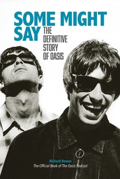 Hardcover Some Might Say: The Definitive Story of Oasis Book