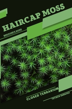 Haircap Moss: Closed terrarium, Beginner's Guide