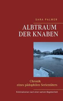 Paperback Albtraum der Knaben: - Chronik eines pädophilen Serientäters - [German] Book