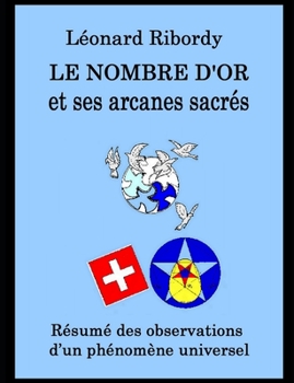 Paperback Le Nombre d'or et ses arcanes sacrés: Résumé des observations d'un phénomène universel [French] Book