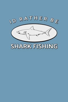 Paperback I'd Rather Be Shark Fishing Book