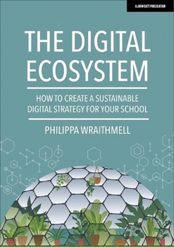 Paperback The Digital Ecosystem: How to create a sustainable digital strategy for your school Book