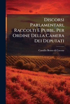 Paperback Discorsi Parlamentari, Raccolti E Pubbl. Per Ordine Della Camera Dei Deputati [Italian] Book