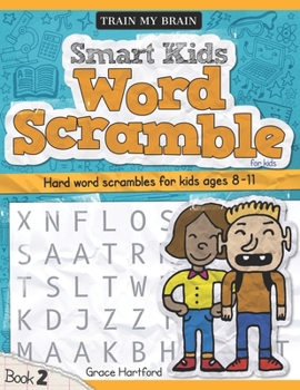 Paperback Smart Kids Word Scramble for Kids: Hard word scrambles for kids age 8 - 11 (Book 2) Book