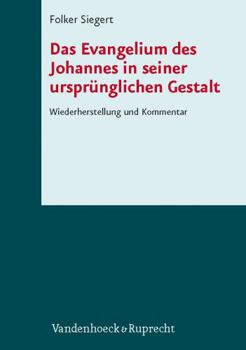 Hardcover Das Evangelium Des Johannes in Seiner Ursprunglichen Gestalt: Wiederherstellung Und Kommentar [German] Book