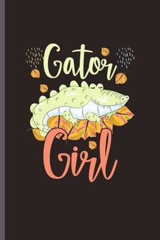 Paperback Gator Girl: Cool Alligator Design Funny Sayings Blank Journal For Girls occasional Gift (6"x9") Lined Notebook to write in Book