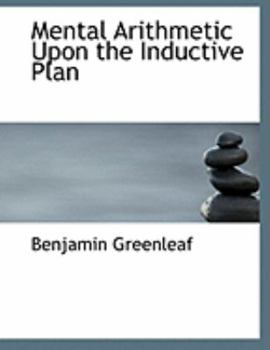 Paperback Mental Arithmetic Upon the Inductive Plan [Large Print] Book