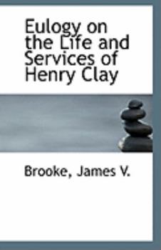 Paperback Eulogy on the Life and Services of Henry Clay Book