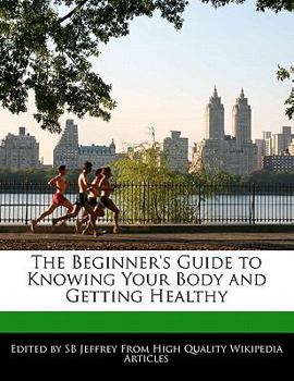 Paperback The Beginner's Guide to Knowing Your Body and Getting Healthy Book