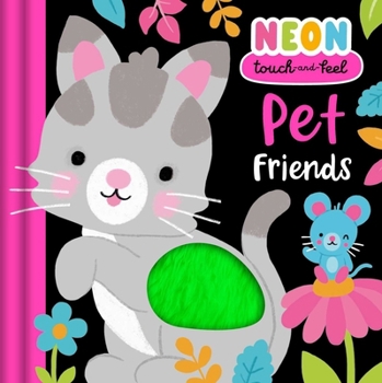 Board book Neon Touch & Feel: Pet Friends Book