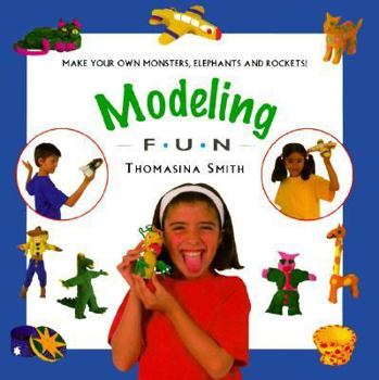 Hardcover Modeling Fun: Make Your Own Monsters, Elephants and Rockets! Book