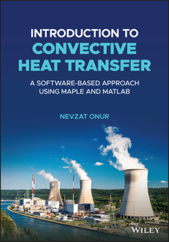 Hardcover Introduction to Convective Heat Transfer: A Software-Based Approach Using Maple and MATLAB Book