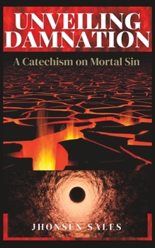 Paperback Unveiling Damnation: A Catechism on Mortal Sin Book