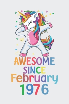 Awesome Since February 1976 Notebook Unicorn Dabbing, Birthday Unicorn, Cute Happy Birthday Dabbing Unicorn Birthday Gift: Lined Notebook / Journal Gift,, 120 Pages, 6 x 9 inches, Personal Diary, Pers