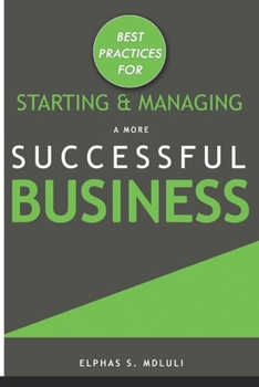 Paperback Best Practices for Starting and Managing a More Successful Business Book