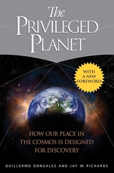 Paperback The Privileged Planet: How Our Place in the Cosmos Is Designed for Discovery Book