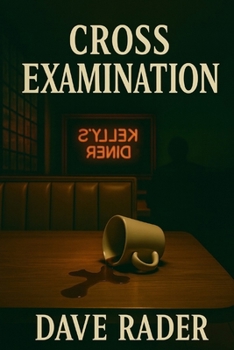 Cross Examination (The Small Town Faith Series)