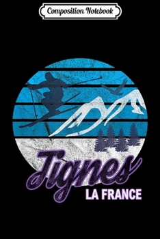 Composition Notebook: Tignes France French Alps Ski Resort Snowboarding Journal/Notebook Blank Lined Ruled 6x9 100 Pages
