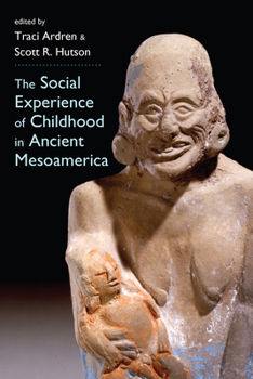 Paperback The Social Experience of Childhood in Ancient Mesoamerica Book
