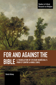 Paperback For and Against the Bible: A Translation of Sylvain Maréchal's Pour Et Contre La Bible (1801) Book