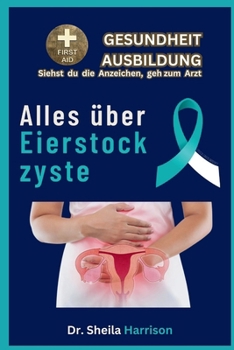 Paperback Eierstockzyste: Symptome, Ursachen, Diagnose, Arten der Behandlung, Medikamente, Prävention und Kontrolle [German] Book