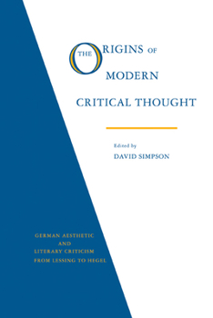 Paperback The Origins of Modern Critical Thought: German Aesthetic and Literary Criticism from Lessing to Hegel Book