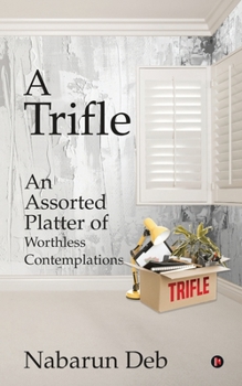 Paperback A Trifle: An Assorted Platter of Worthless Contemplations Book