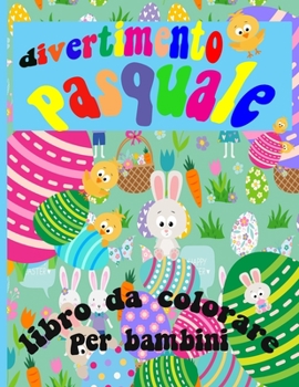 Paperback divertimento pasquale libro da colorare per bambini: QUESTO È UN LIBRO DA COLORARE DI PASQUA STAMPABILE immagini di conigli pasquali, bambini pasquali [Italian] Book