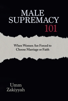 Male Supremacy 101: When Women Are Forced to Choose Marriage or Faith