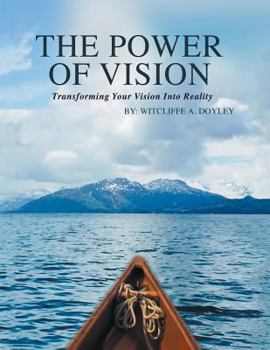 Paperback The Power of Vision: Transforming your vision into reality Book