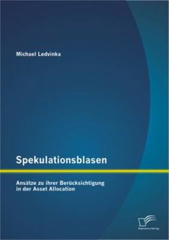 Paperback Spekulationsblasen: Ansätze zu ihrer Berücksichtigung in der Asset Allocation [German] Book