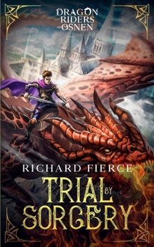 Trial by Sorcery: Dragon Riders of Osnen Book 1 - Book #1 of the Dragon Riders of Osnen