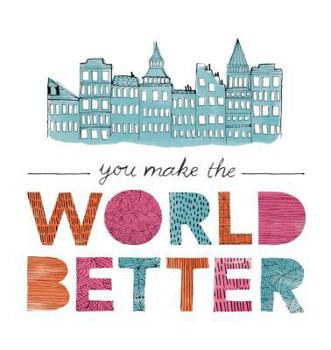 Hardcover You Make the World Better Book