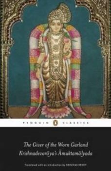 Paperback The Giver of the Worn Garland: Krishnadevaraya s Amuktamalyada Book