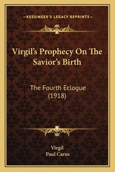 Paperback Virgil's Prophecy On The Savior's Birth: The Fourth Eclogue (1918) Book