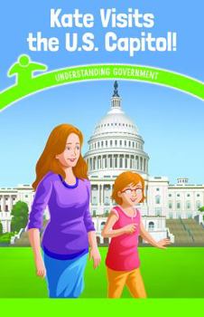 Paperback Kate Visits the U.S. Capitol!: Understanding Government Book