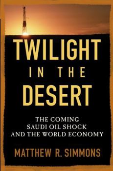 Hardcover Twilight in the Desert: The Coming Saudi Oil Shock and the World Economy Book