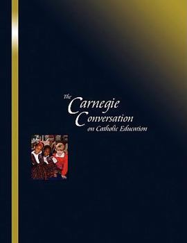 Paperback The Carnegie Conversation on Catholic Education Book